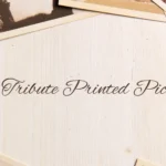 Tribute Printed Pics The Ultimate Keepsake for Memories