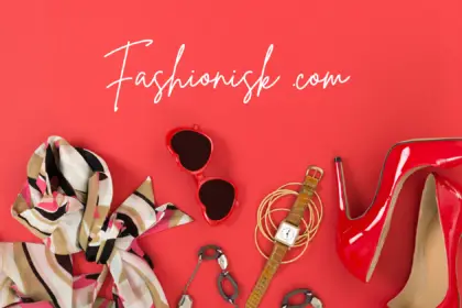 Explore Fashionisk .com for Style Tips & Beauty Advice